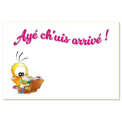 Ayé ch'uis arrivé