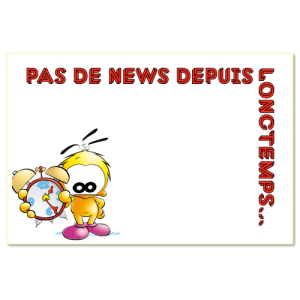 Pas de news depuis longtemps
