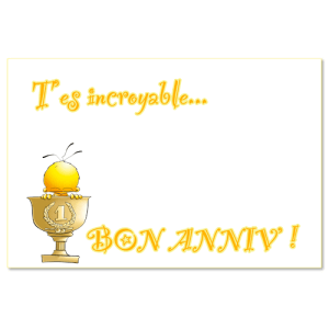 T'es incroyable bon anniversaire