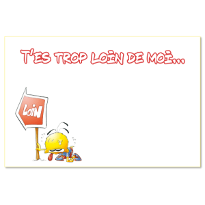 Tu es trop loin de moi
