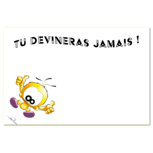 Tu devineras jamais