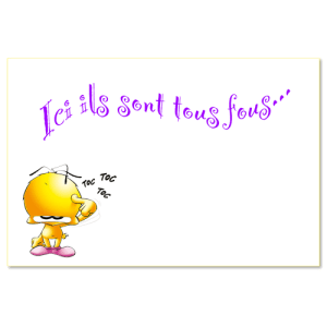 Ici ils sont tous fous